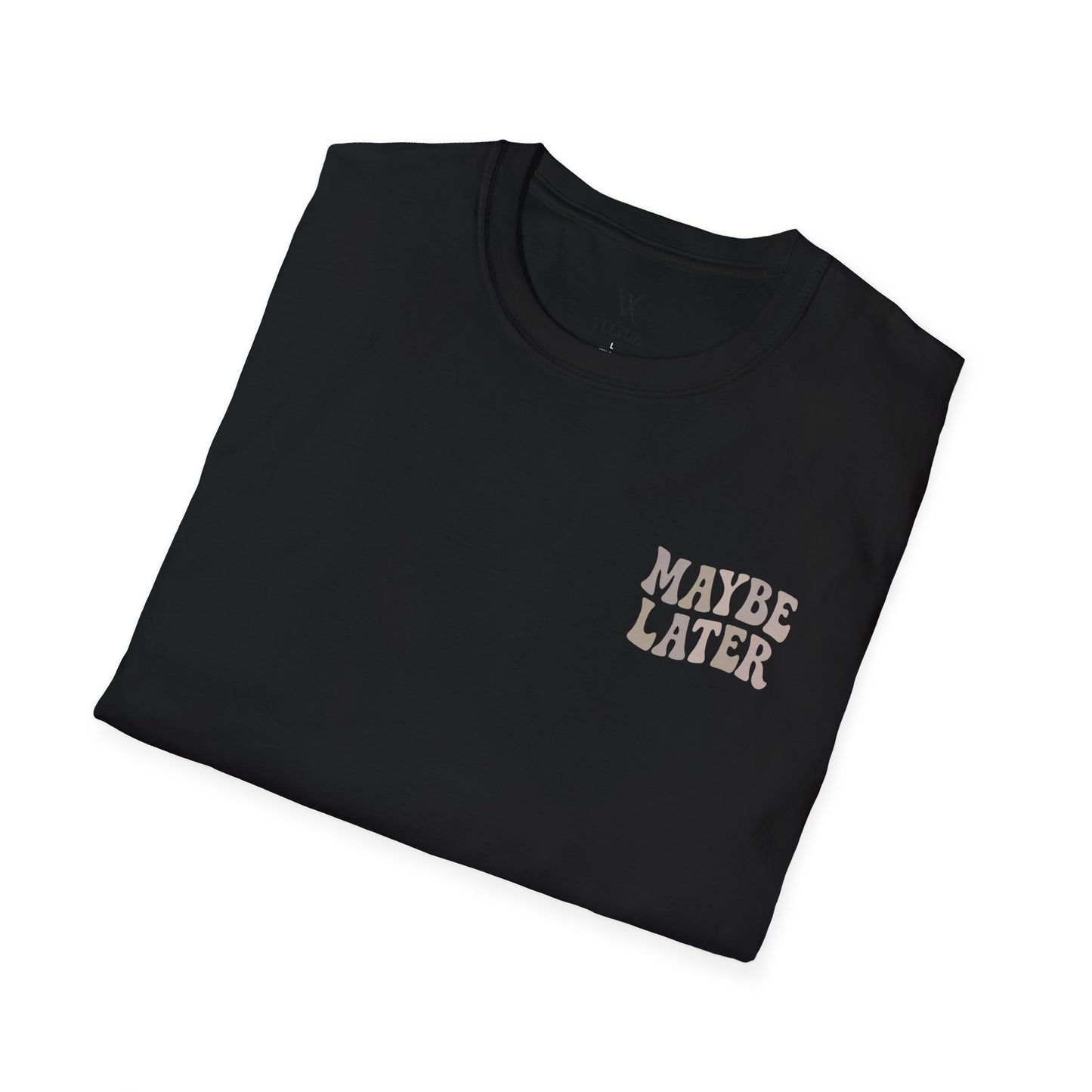 Maybe Later T-Shirt
