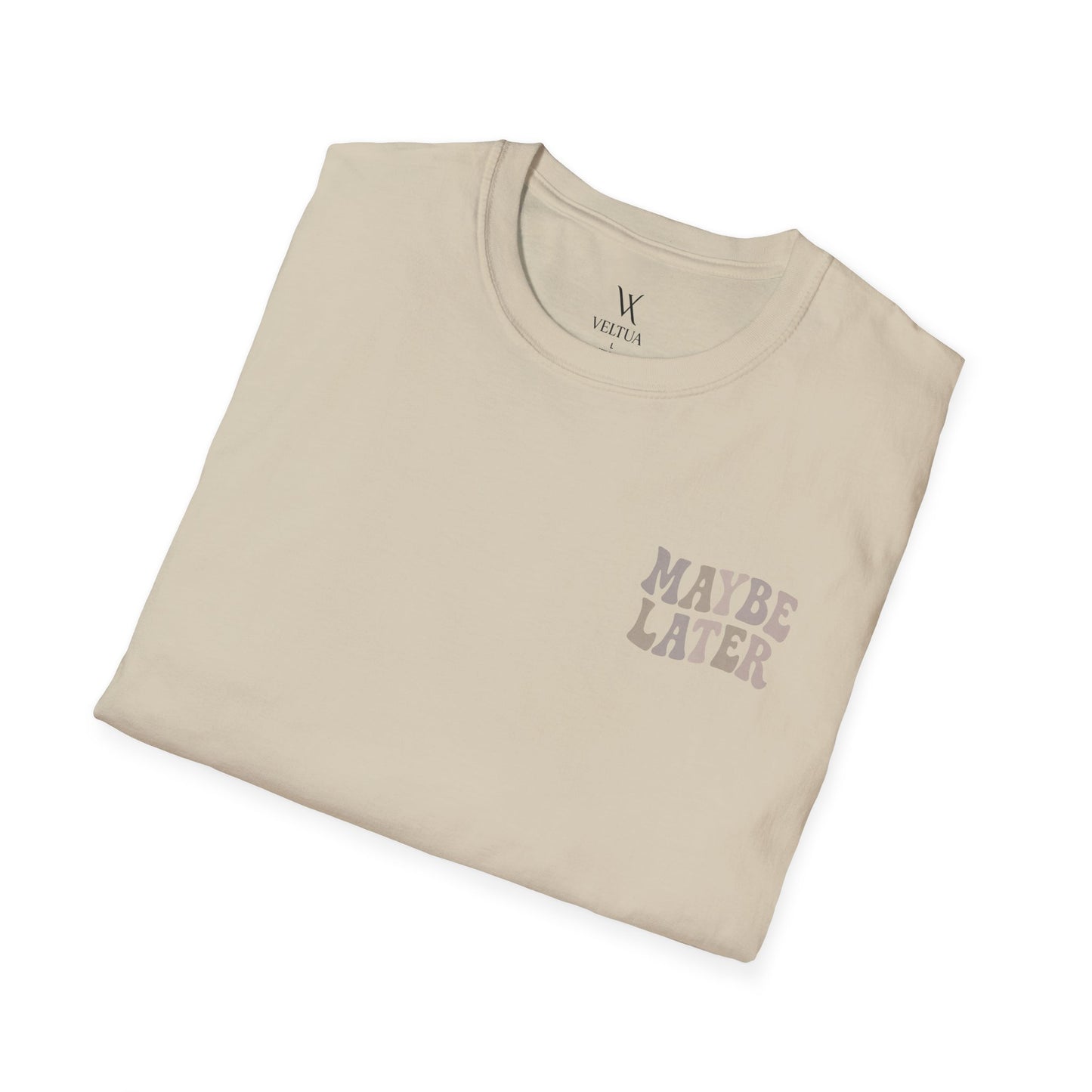 Maybe Later T-Shirt