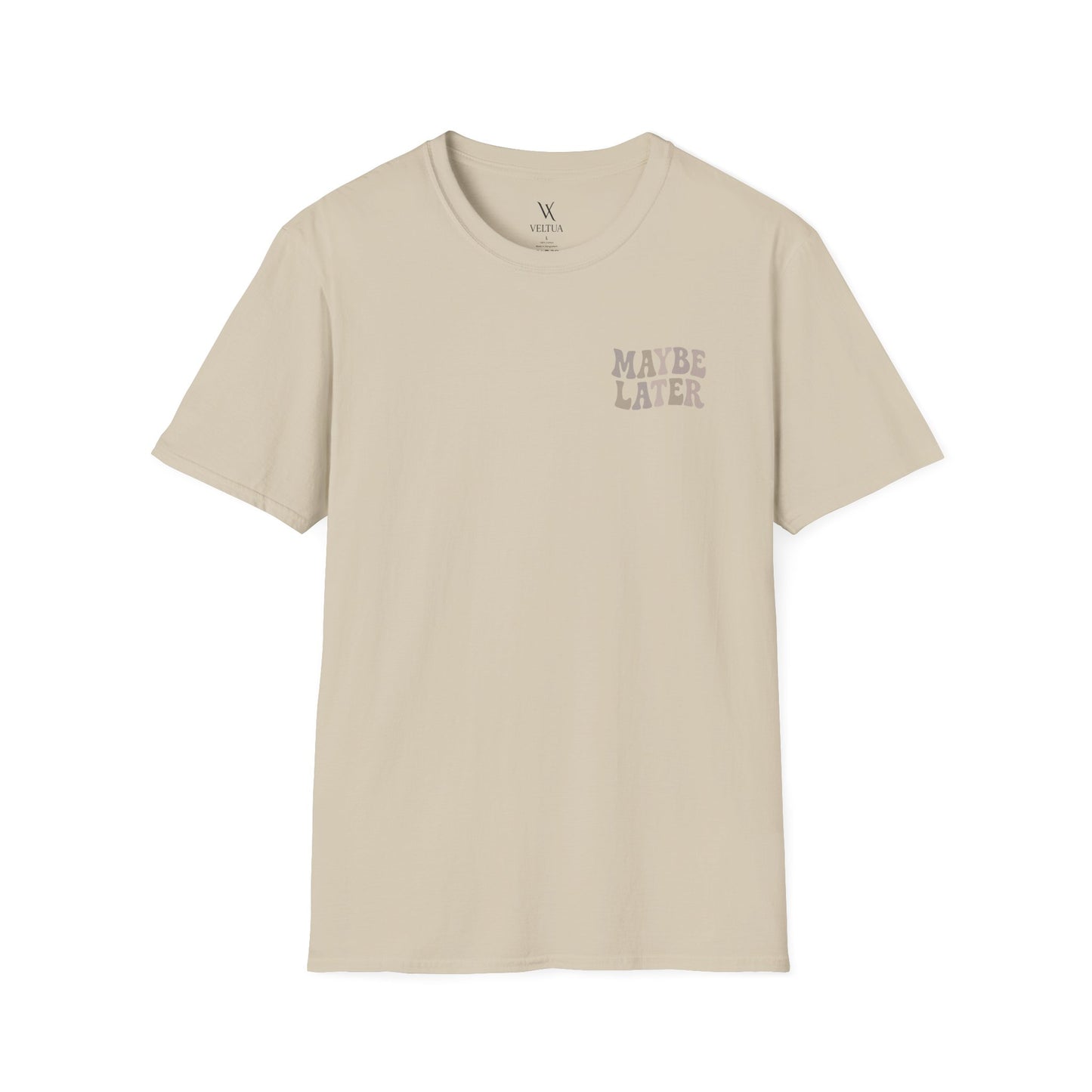 Maybe Later T-Shirt