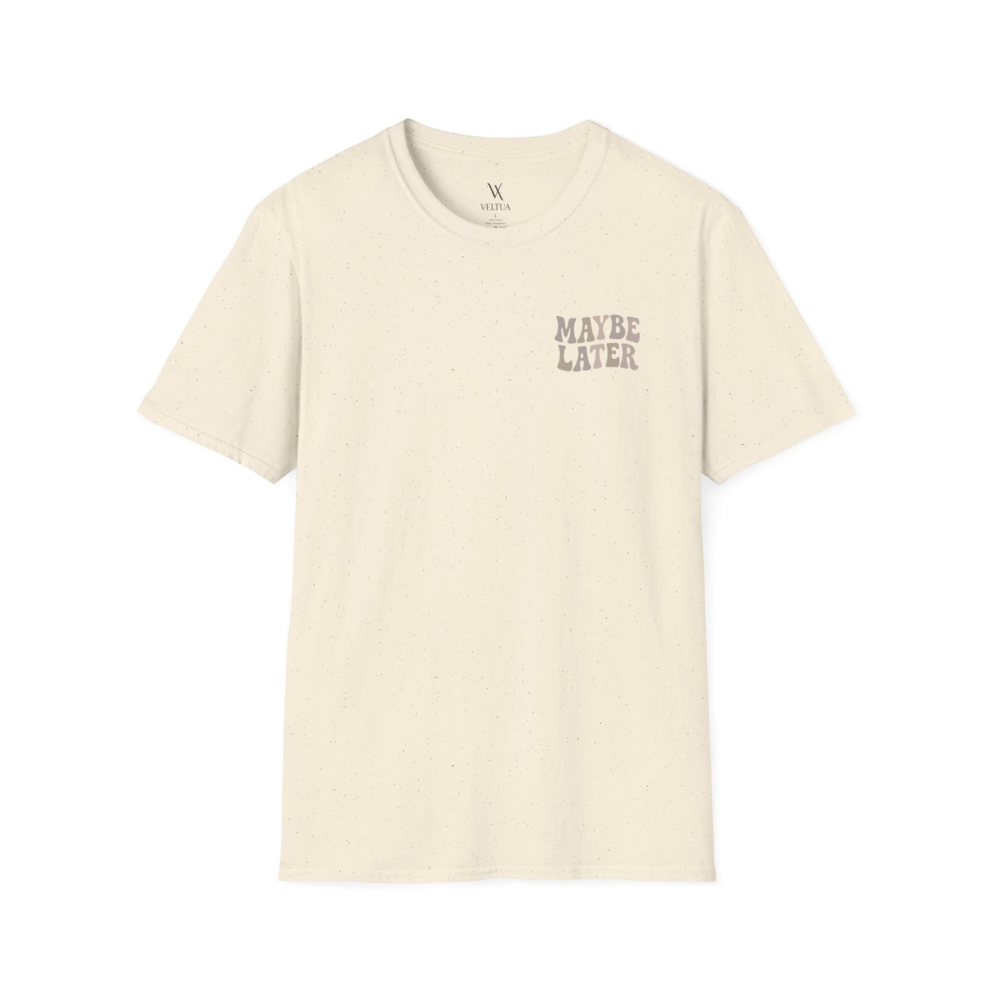 Maybe Later T-Shirt