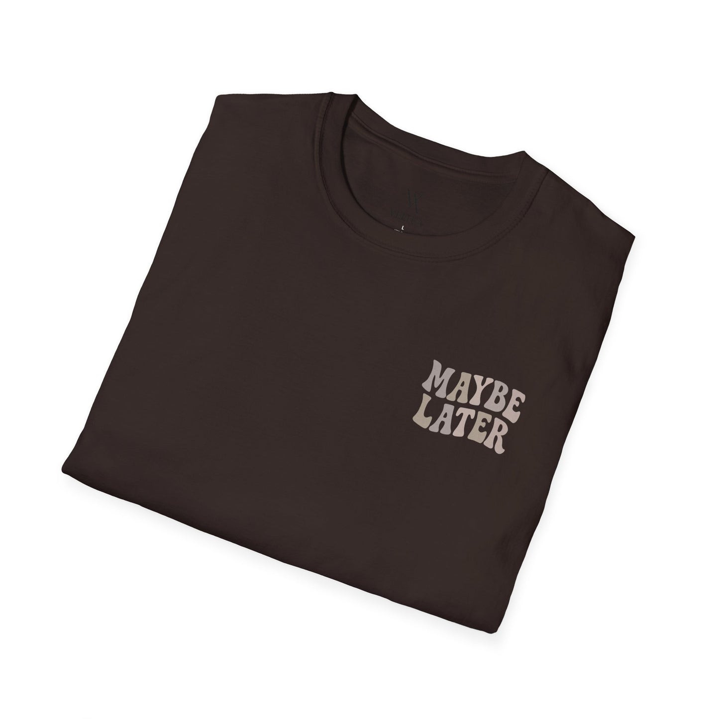 Maybe Later T-Shirt