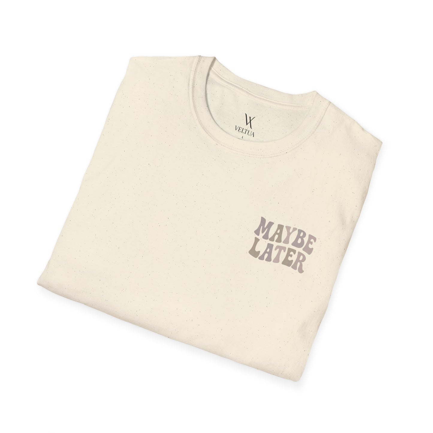 Maybe Later T-Shirt