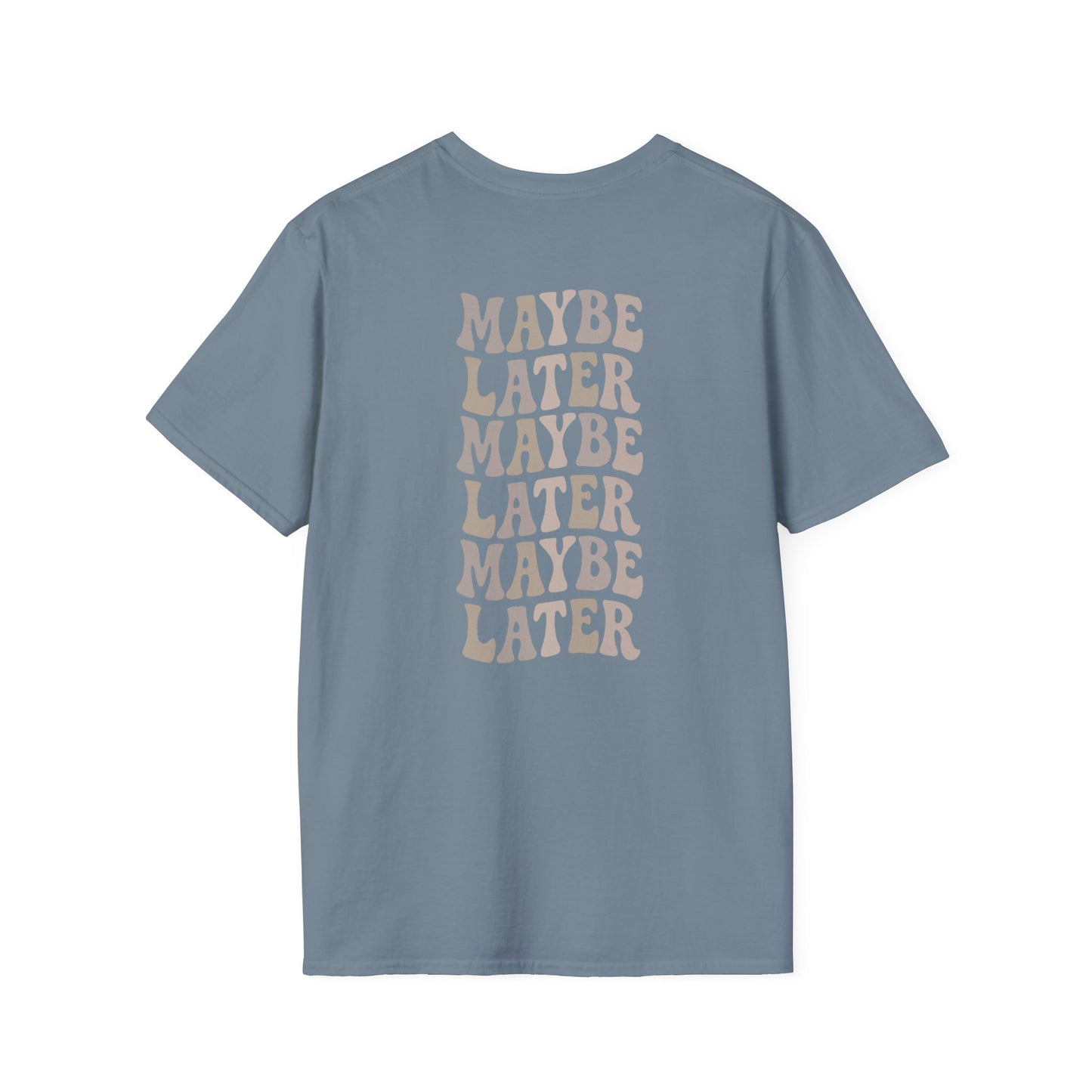 Maybe Later T-Shirt