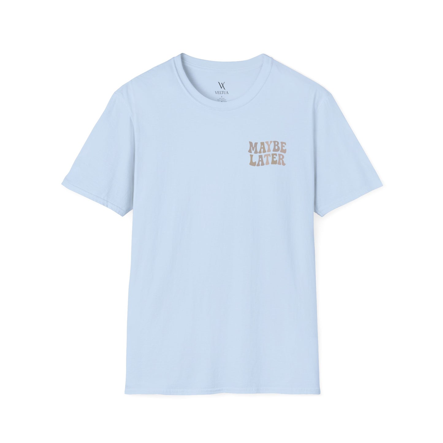 Maybe Later T-Shirt