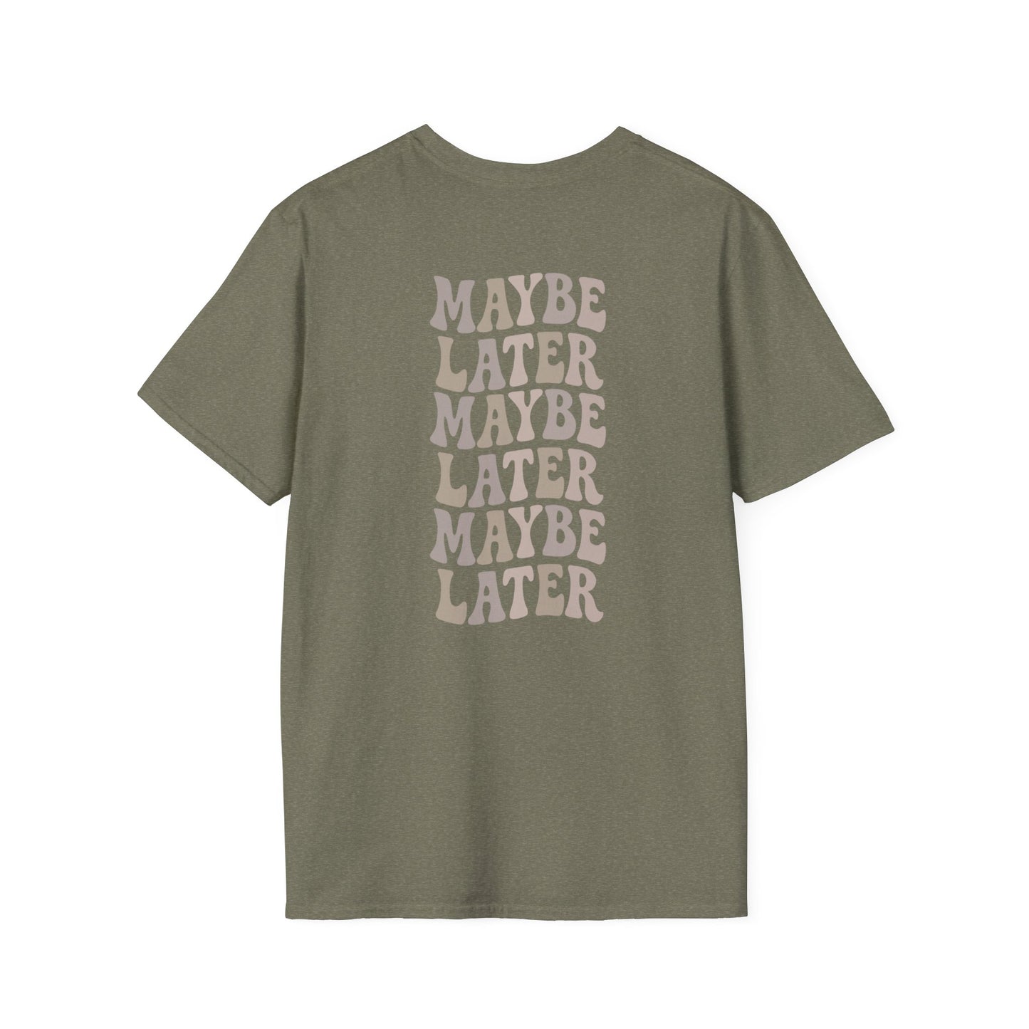 Maybe Later T-Shirt