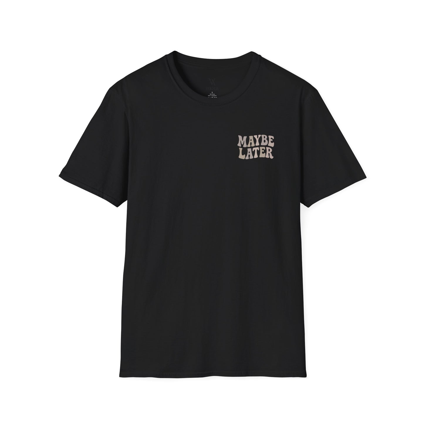 Maybe Later T-Shirt