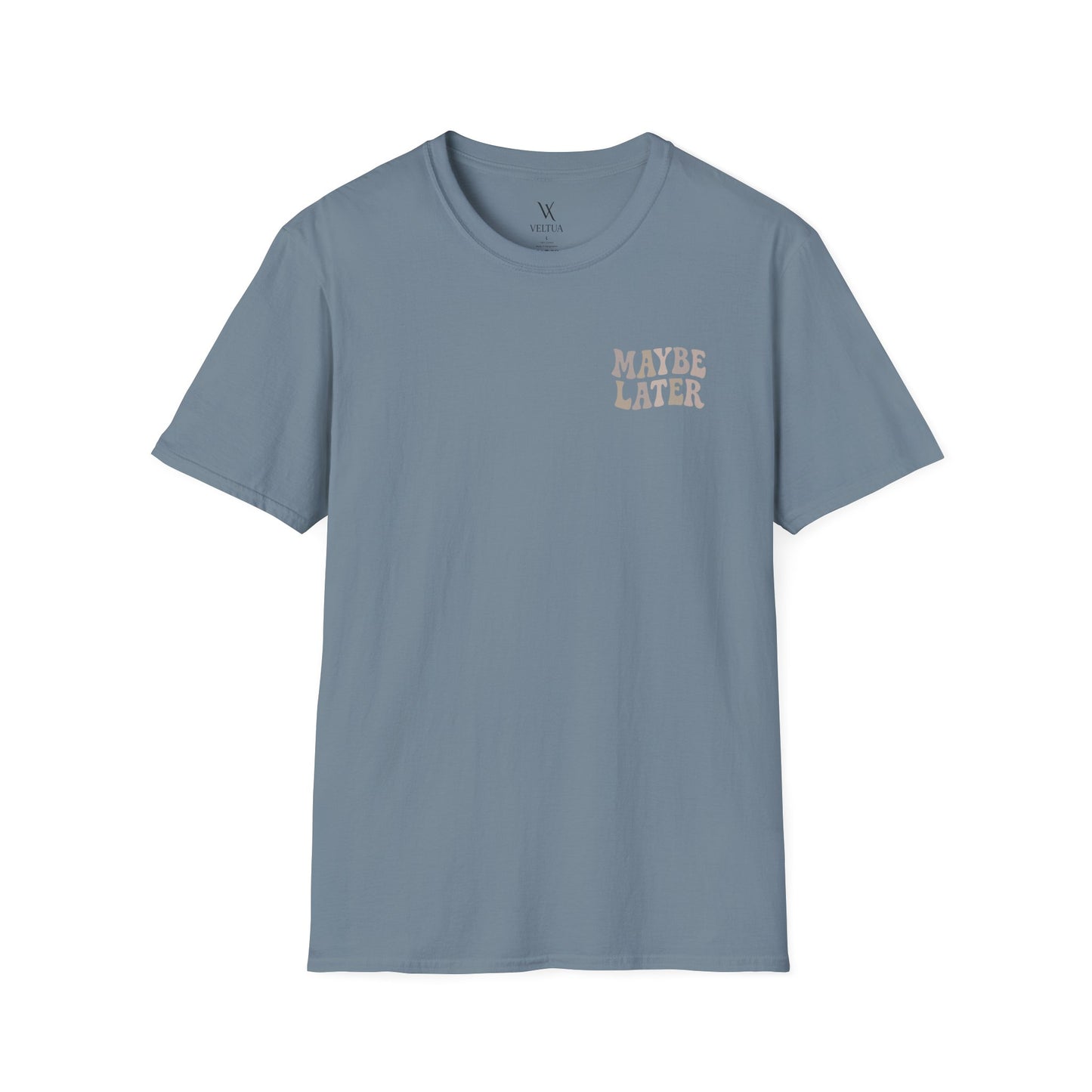 Maybe Later T-Shirt