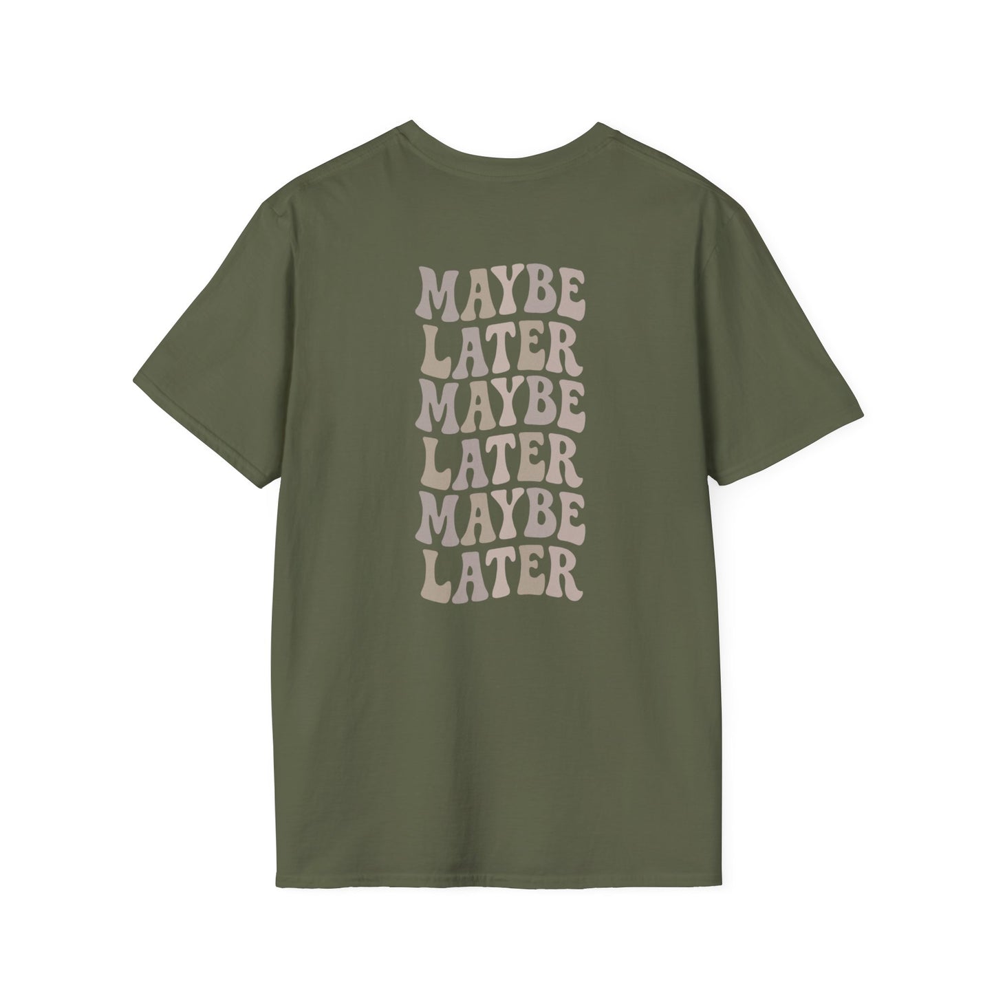 Maybe Later T-Shirt