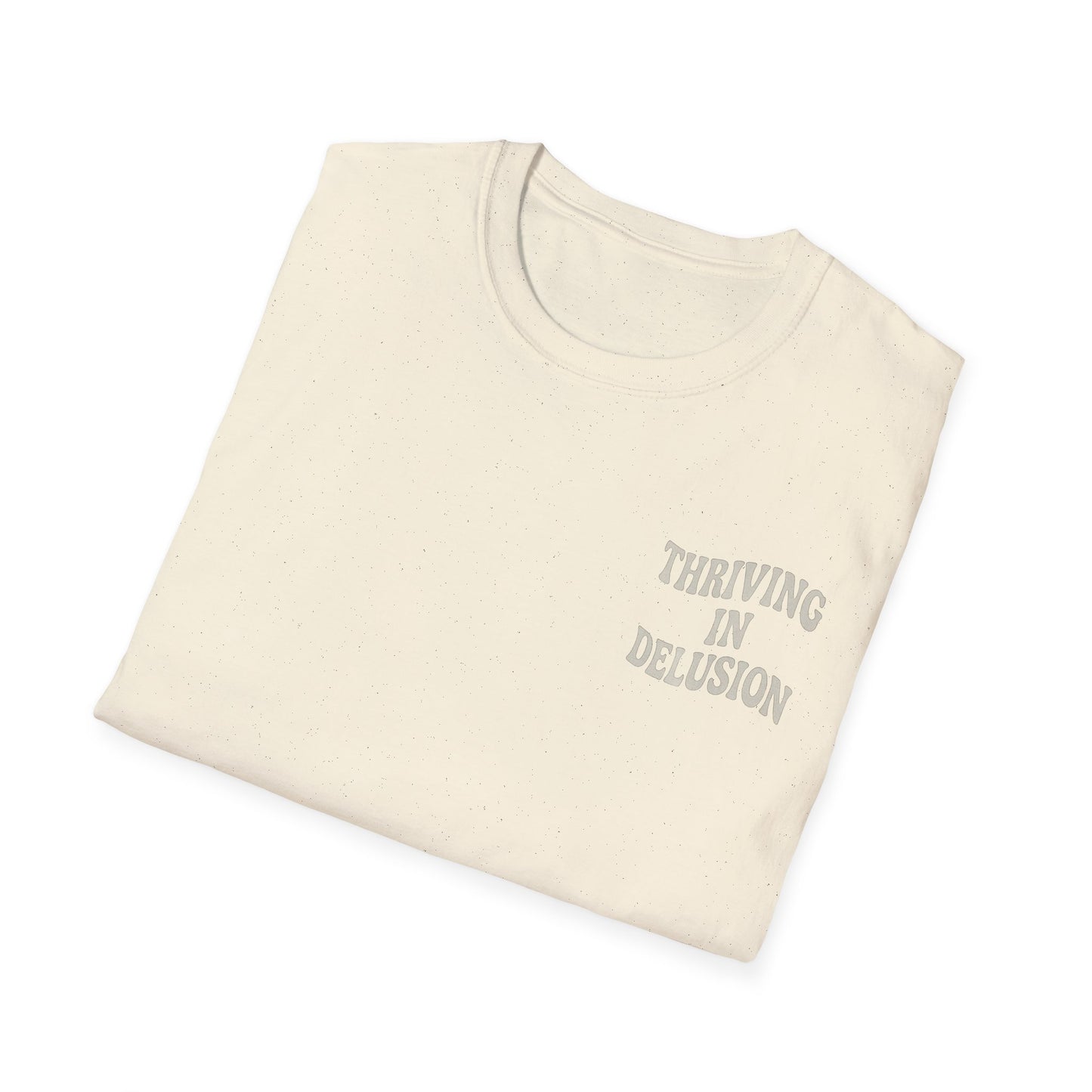 Thriving in Delusion Unisex T-Shirt