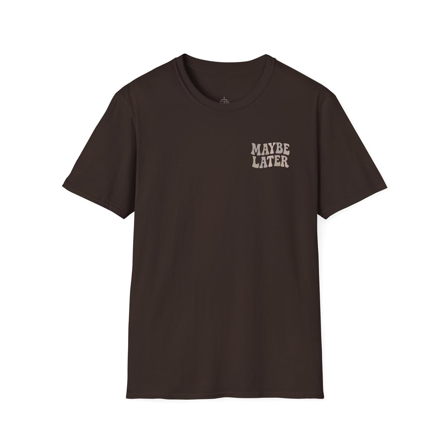 Maybe Later T-Shirt