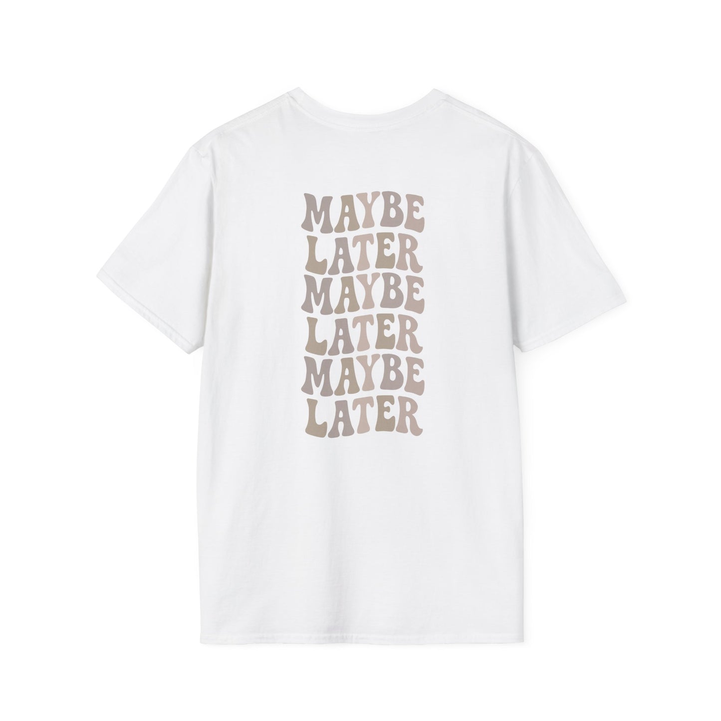 Maybe Later T-Shirt