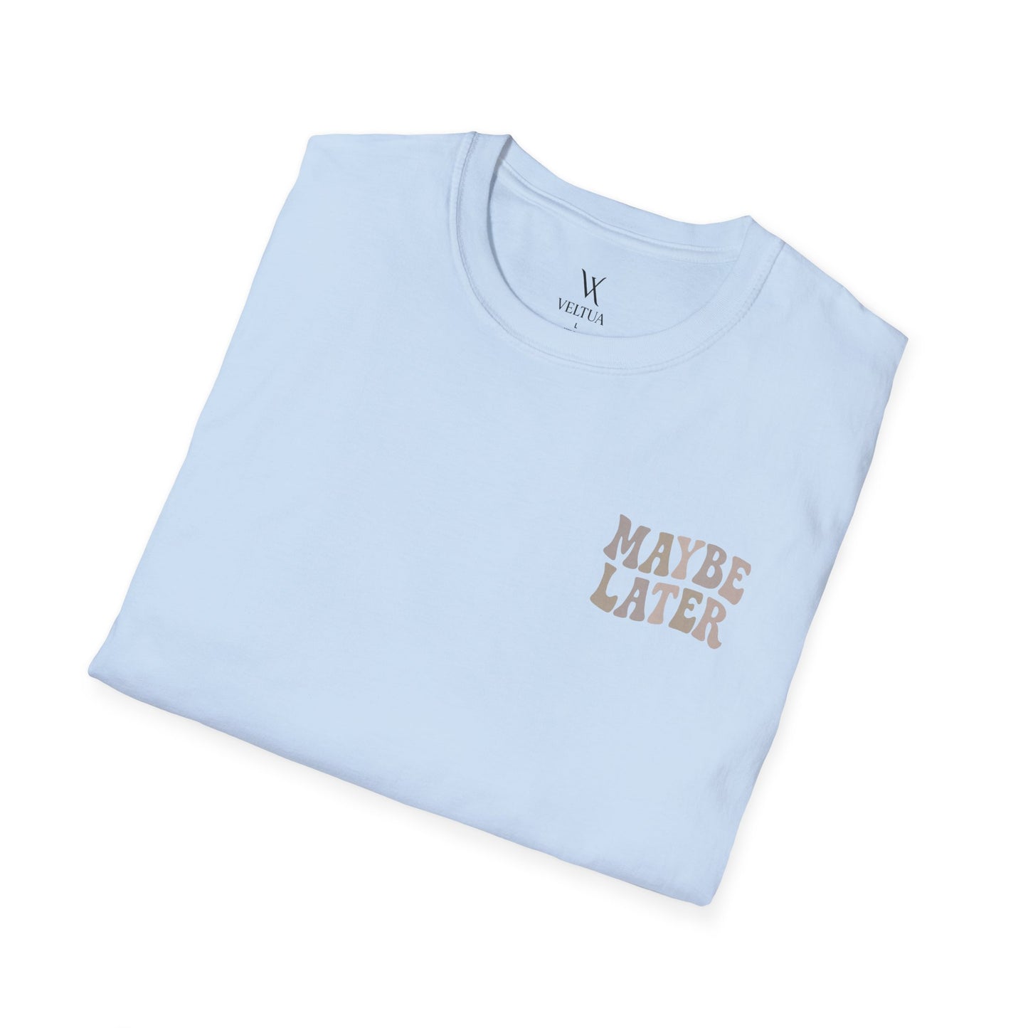 Maybe Later T-Shirt