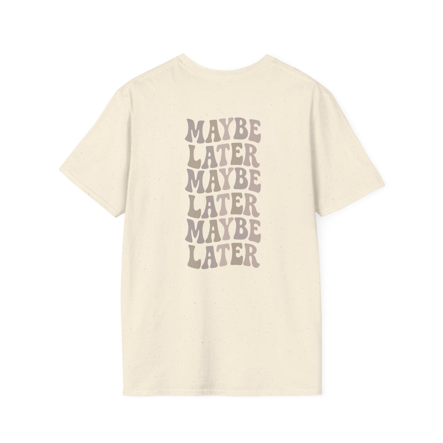 Maybe Later T-Shirt
