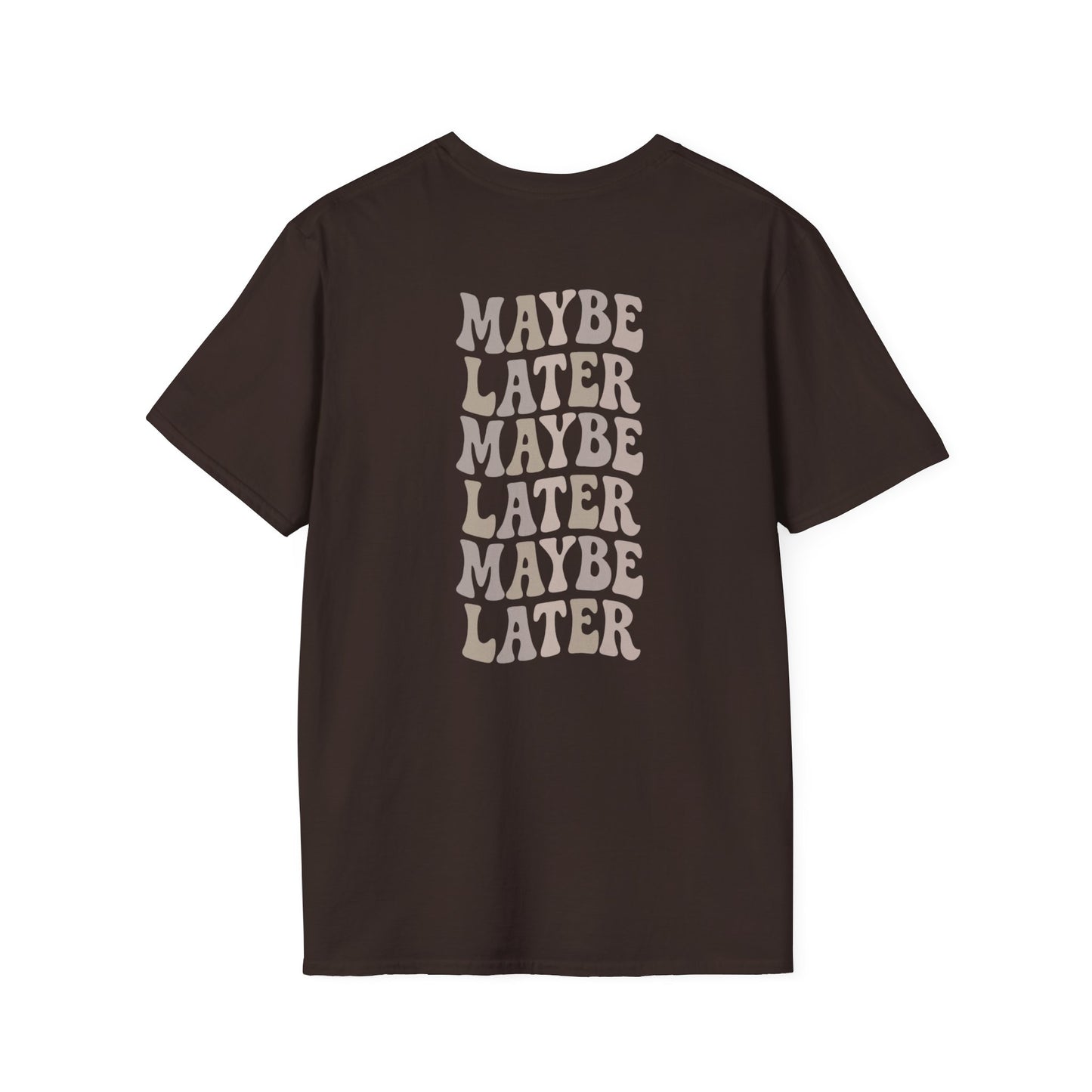 Maybe Later T-Shirt
