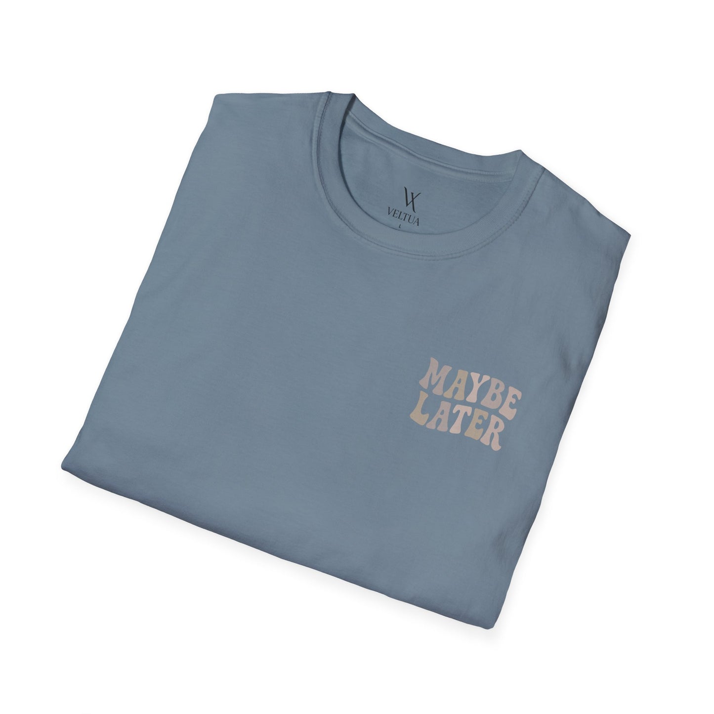 Maybe Later T-Shirt