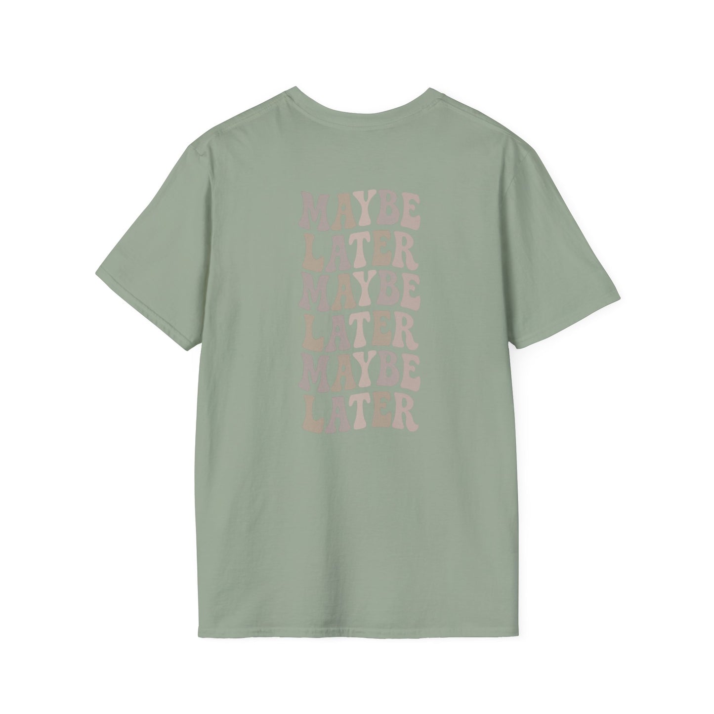 Maybe Later T-Shirt