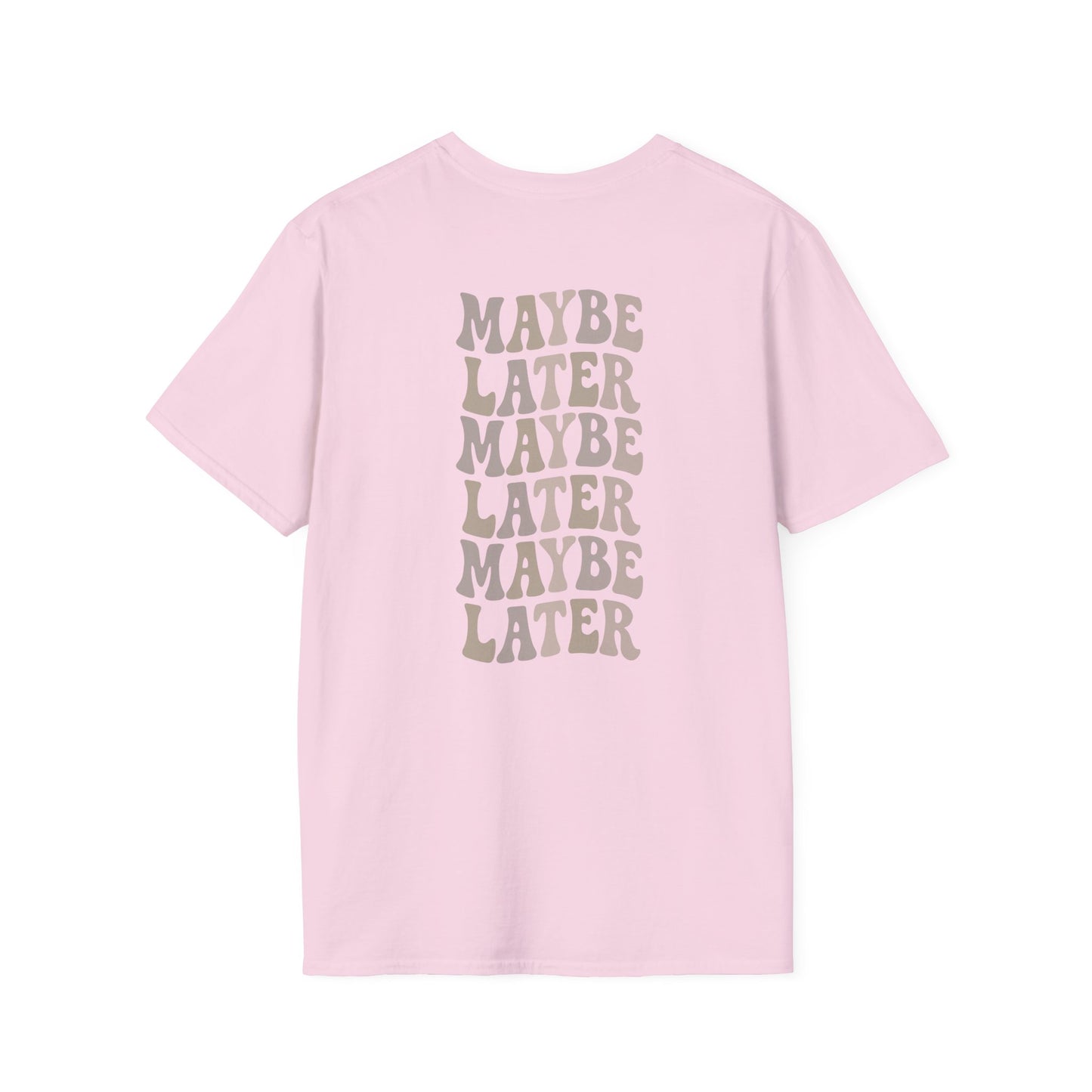 Maybe Later T-Shirt